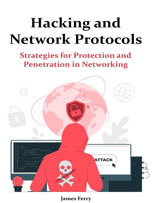 Title details for Hacking and Network Protocols by James Ferry - Available